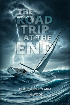 The Road Trip At The End: Book Three: Farm by Wood, J. N.