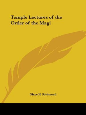 Temple Lectures of the Order of the Magi by Richmond, Olney H.
