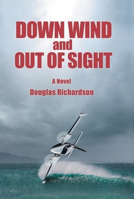 Down Wind and out of Sight by Richardson, Douglas