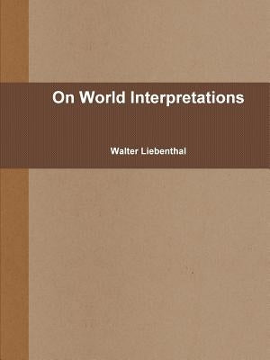 On World Interpretations by Liebenthal, Walter