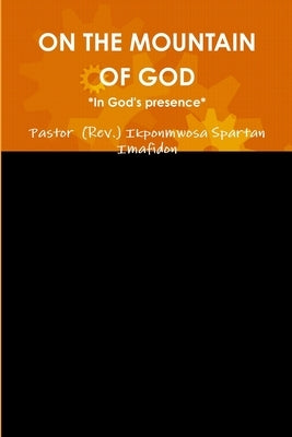 On the Mountain of God by Imafidon, Pastor (Rev ). Ikponmwosa Spar