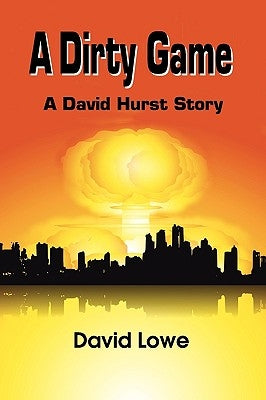 A Dirty Game: A David Hurst Story by Lowe, David