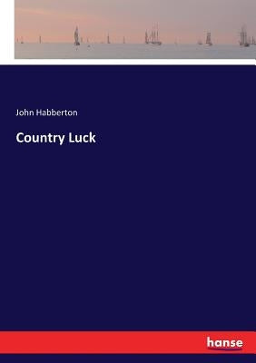 Country Luck by Habberton, John