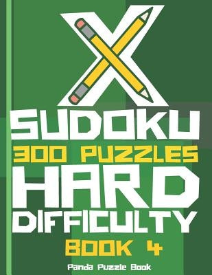 X Sudoku - 300 Puzzles Hard Difficulty - Book 4: Sudoku Variations - Sudoku X Puzzle Books by Book, Panda Puzzle