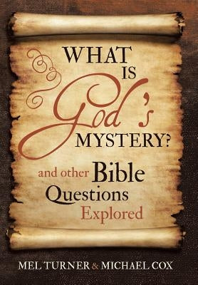 What is God's Mystery?: and Other Bible Questions Explored by Turner, Mel