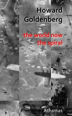 The World Now: The Spiral by Goldenberg, Howard