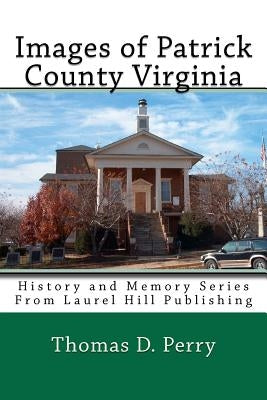 Images of Patrick County Virginia by Perry, Thomas D.