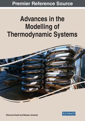 Advances in the Modelling of Thermodynamic Systems by Essefi, Elhoucine