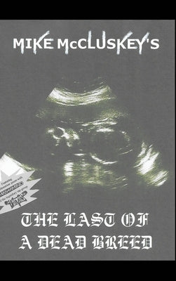 The Last Of A Dead Breed by McCluskey, Mike