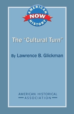 The 'Cultural Turn' by Glickman, Lawrence B.