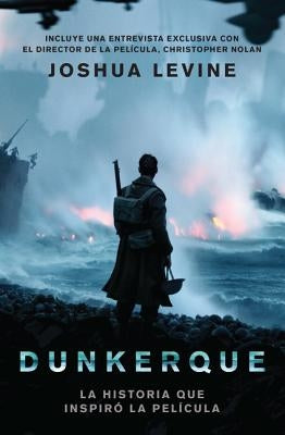 Dunkerque: La Historia Que Inspiro la Pelicula by Levine, Joshua