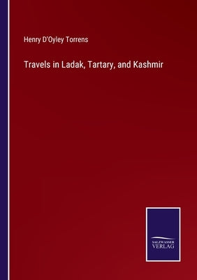 Travels in Ladak, Tartary, and Kashmir by Torrens, Henry D'Oyley
