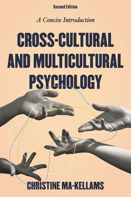 Cross-Cultural and Multicultural Psychology: A Concise Introduction by Ma-Kellams, Christine
