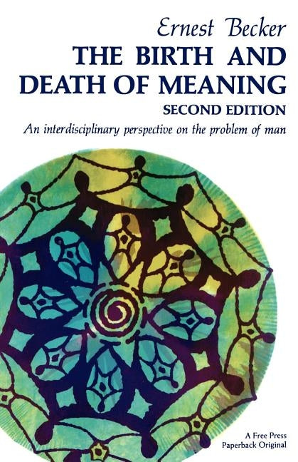 The Birth and Death of Meaning by Becker, Ernest