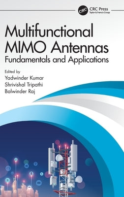 Multifunctional Mimo Antennas: Fundamentals and Application: Fundamentals and Applications by Kumar, Yadwinder