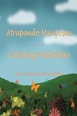 Atrapando Mariposas: Catching Butterflies by Chardón, Yovana