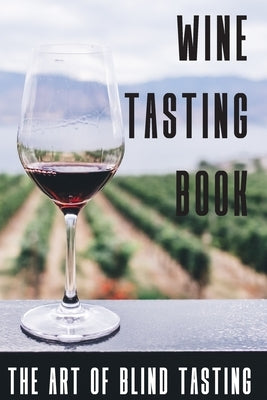 Wine Tasting Book The Art Of Blind Tasting: Books For Wine Lovers by Ramsay, Magdalena