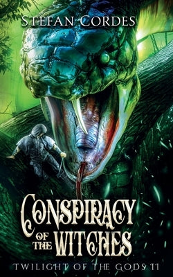 Conspiracy of The Witches: A LitRPG Adventure (Twilight of The Gods 2) by Cordes, Stefan