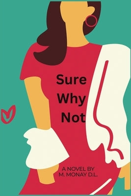 Sure Why Not by D. L., M. Monay