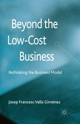 Beyond the Low-Cost Business: Rethinking the Business Model by Loparo, Kenneth A.