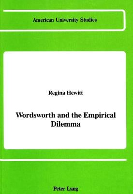 Wordsworth and the Empirical Dilemma by Hewitt, Regina L.
