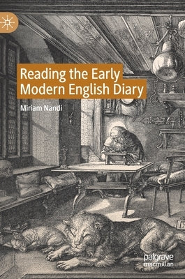 Reading the Early Modern English Diary by Nandi, Miriam
