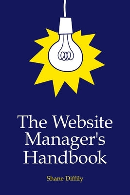 The Website Manager's Handbook by Diffily, Shane
