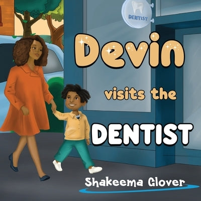 Devin Visits the Dentist by Glover, Shakeema