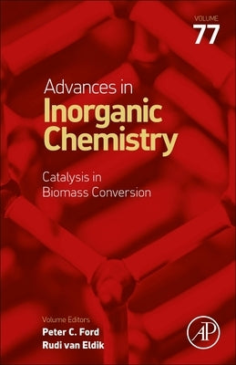 Catalysis in Biomass Conversion: Volume 77 by Van Eldik, Rudi