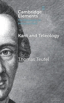 Kant and Teleology by Teufel, Thomas