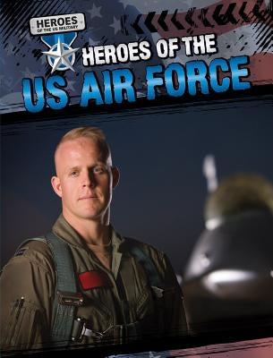 Heroes of the U.S. Air Force by Linde, Barbara M.