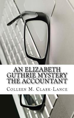 An Elizabeth Guthrie Mystery The Accountant by Clark-Lance, Colleen M.