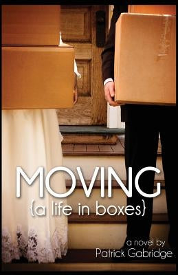 Moving (a life in boxes) by Gabridge, Patrick