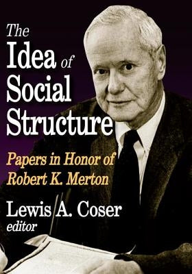 The Idea of Social Structure: Papers in Honor of Robert K. Merton by Coser, Lewis A.