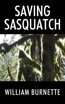 Saving Sasquatch by Burnette, William