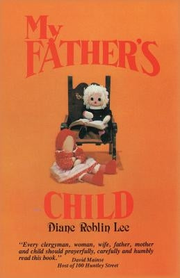My Father's Child by Roblin-Lee, Diane E.