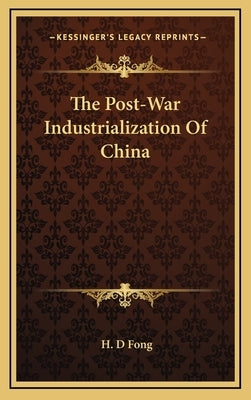 The Post-War Industrialization of China by Fong, H. D.