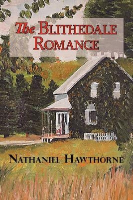 The Blithedale Romance by Hawthorne, Nathaniel
