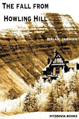 The Fall from Howling Hill by Jarman, Brian