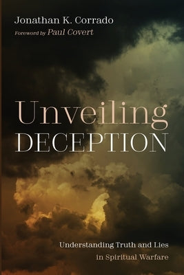 Unveiling Deception by Corrado, Jonathan K.