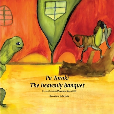 Pa Toroki - The Heavenly Banquet by Anyangwe Ngassa, Emmanuel