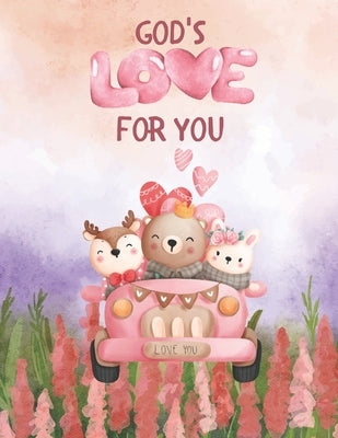 God's Love For You: Cute, Valentine's Day Themed, Christian, Children's Book by Bonfils, Kaylin Renee