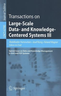 Transactions on Large-Scale Data- And Knowledge-Centered Systems III: Special Issue on Data and Knowledge Management in Grid and PSP Systems by Hameurlain, Abdelkader