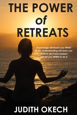 The Power of Retreats by Okech, Judith