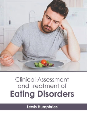 Clinical Assessment and Treatment of Eating Disorders by Humphries, Lewis