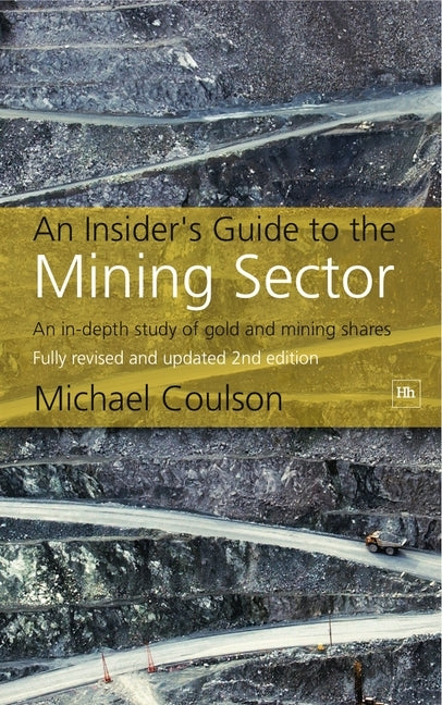 An Insider's Guide to the Mining Sector, 2nd edition by Coulson, Michael