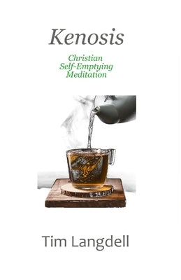 Kenosis: Christian Self-Emptying Meditation by Langdell, Tim