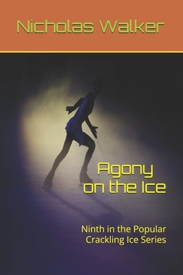 Agony on the Ice: Ninth in the Popular Crackling Ice Series by Walker, Nicholas