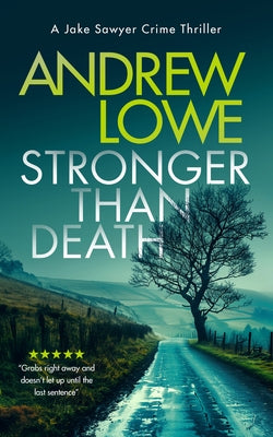 Stronger Than Death: A Page-Turning British Detective Crime Thriller with Twists by Lowe, Andrew