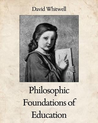 Philosophic Foundations of Education by Dabelstein, Craig